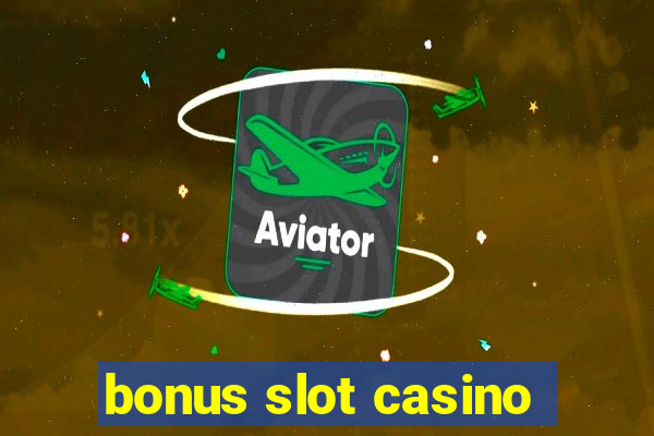 bonus slot casino