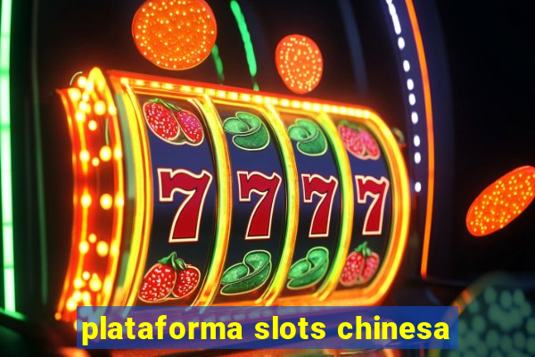 plataforma slots chinesa