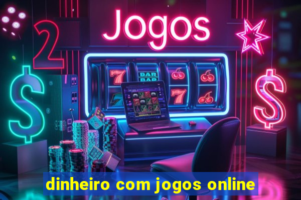 dinheiro com jogos online