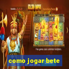 como jogar bete