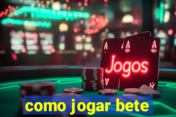 como jogar bete