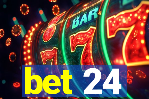 bet 24