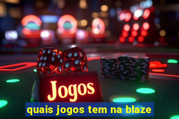 quais jogos tem na blaze