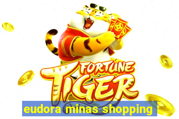 eudora minas shopping