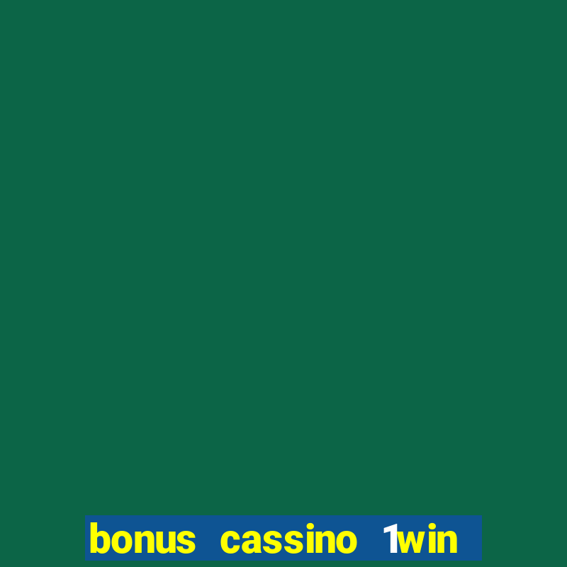 bonus cassino 1win como usar