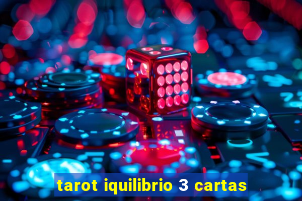 tarot iquilibrio 3 cartas