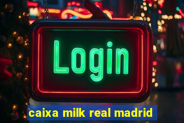 caixa milk real madrid