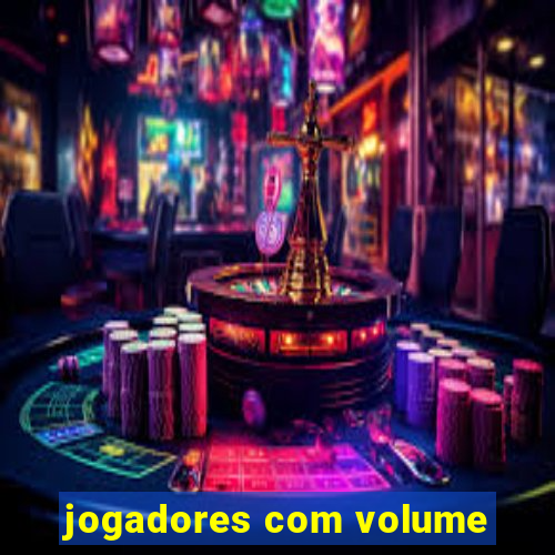 jogadores com volume