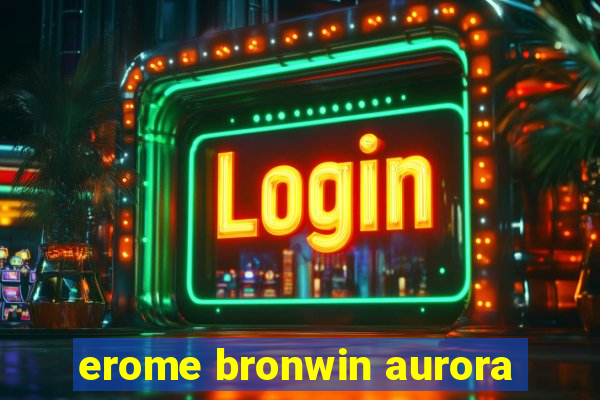 erome bronwin aurora