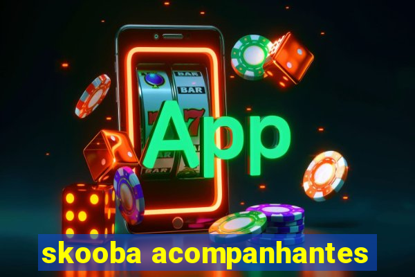 skooba acompanhantes