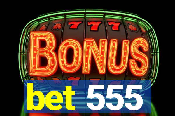 bet 555