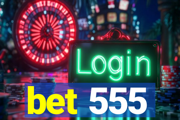 bet 555