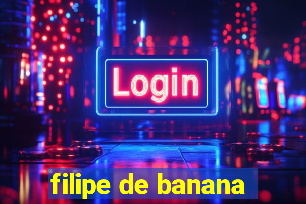 filipe de banana