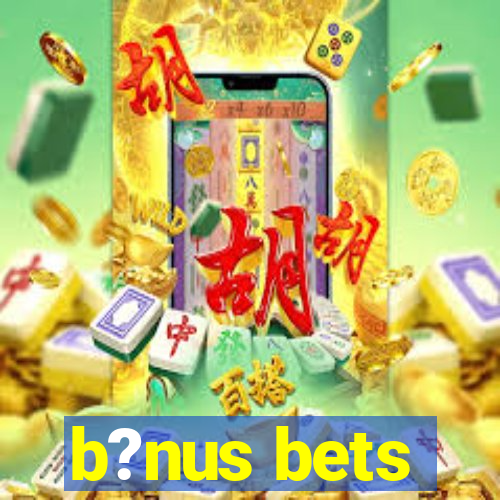 b?nus bets