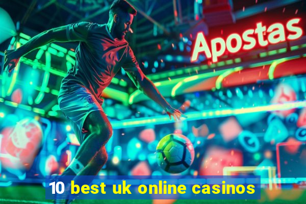 10 best uk online casinos