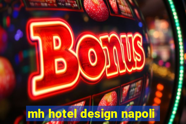 mh hotel design napoli