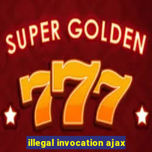 illegal invocation ajax