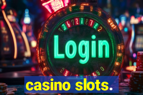 casino slots.