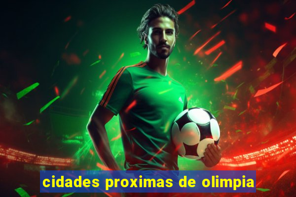 cidades proximas de olimpia