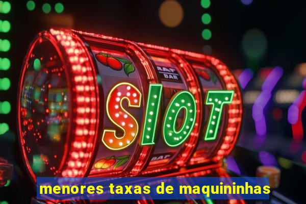 menores taxas de maquininhas