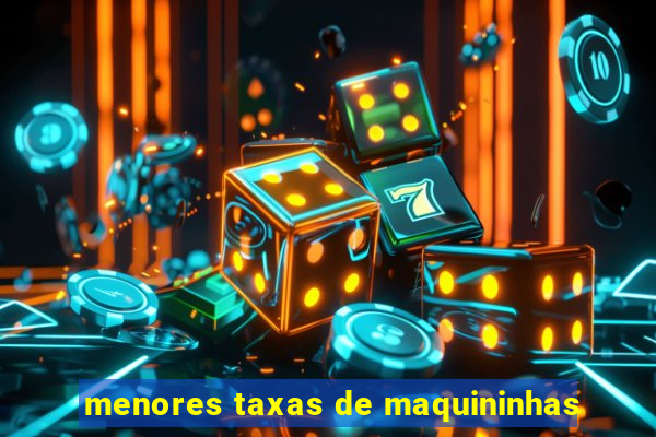 menores taxas de maquininhas