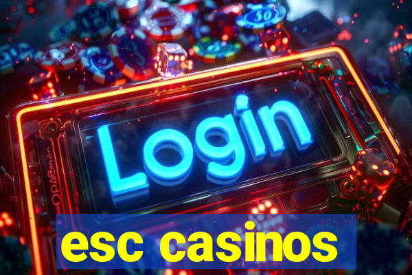 esc casinos