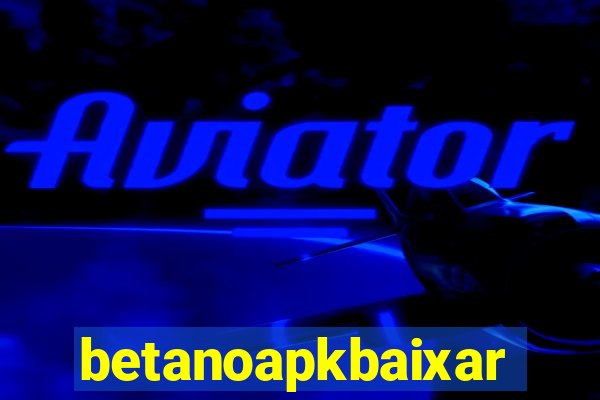 betanoapkbaixar