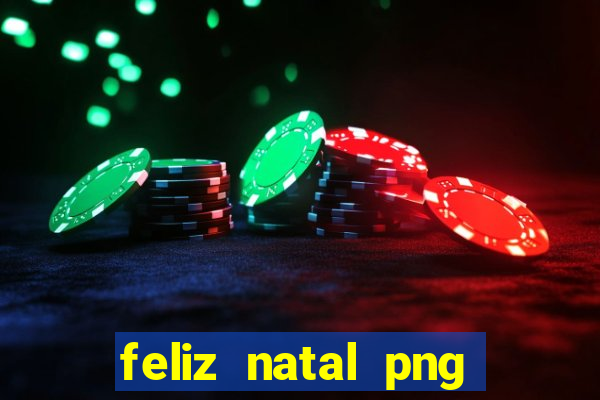 feliz natal png para imprimir