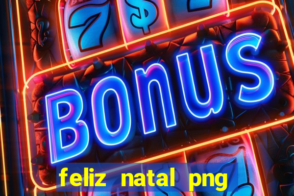 feliz natal png para imprimir