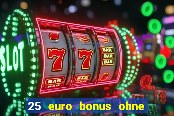 25 euro bonus ohne einzahlung casino