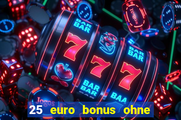 25 euro bonus ohne einzahlung casino