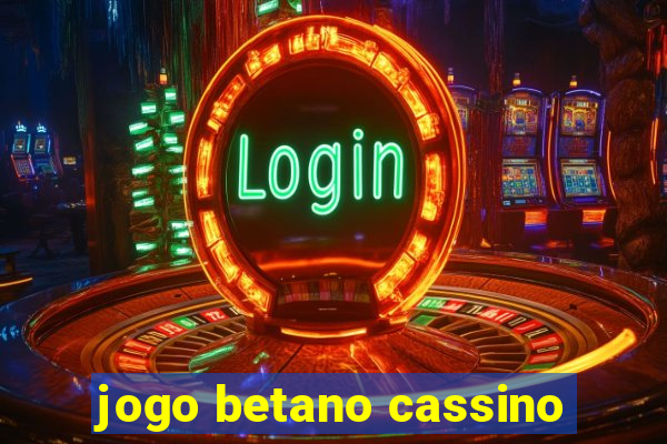 jogo betano cassino