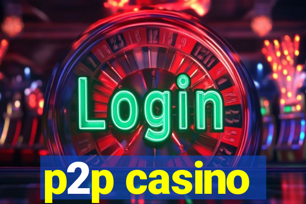 p2p casino