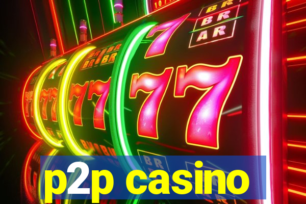 p2p casino