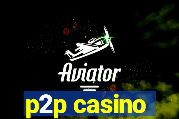 p2p casino