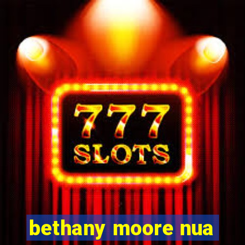 bethany moore nua