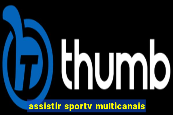 assistir sportv multicanais