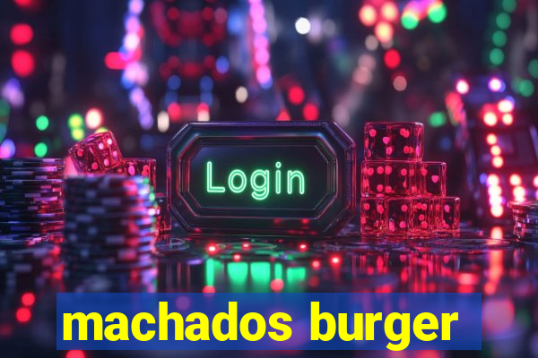 machados burger