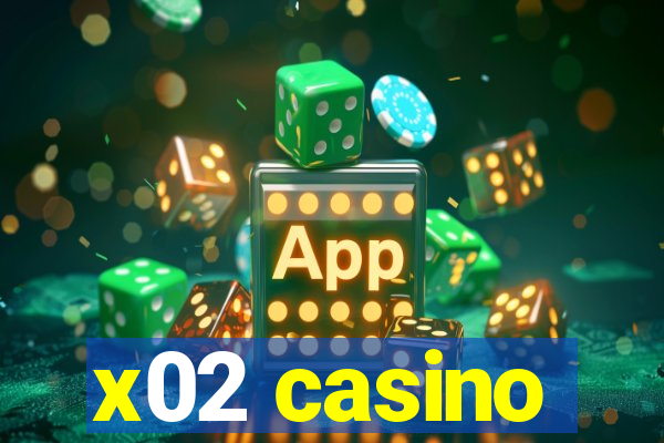 x02 casino