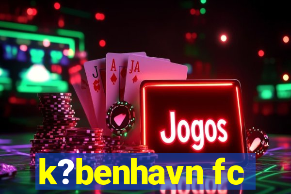 k?benhavn fc