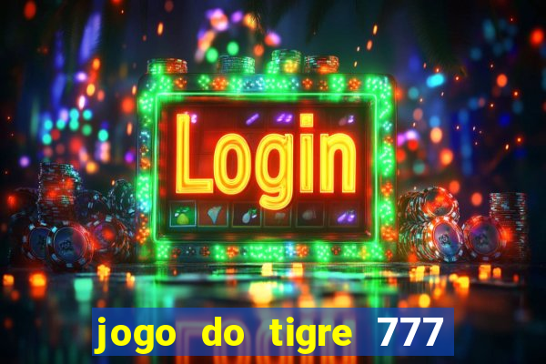 jogo do tigre 777 fortune tiger