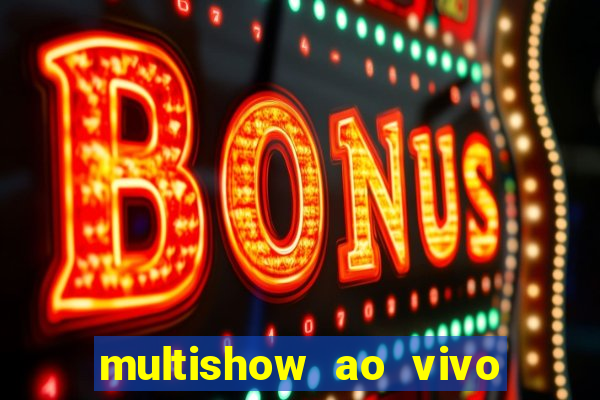 multishow ao vivo de graça