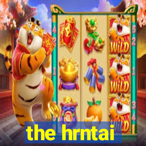 the hrntai