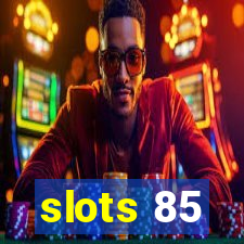 slots 85