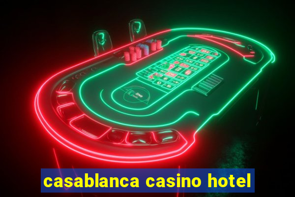 casablanca casino hotel