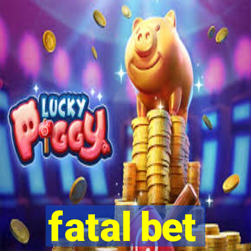 fatal bet