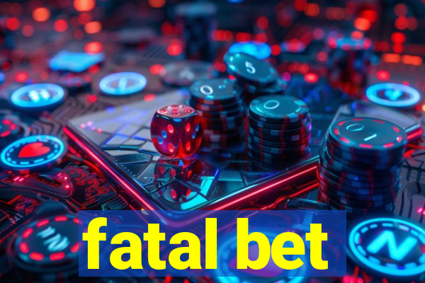 fatal bet