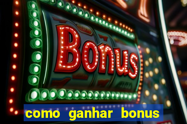 como ganhar bonus na betano