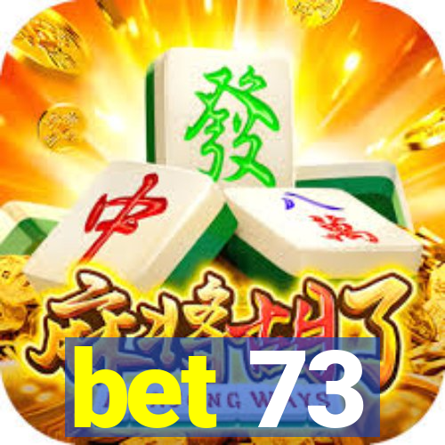 bet 73