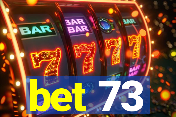 bet 73